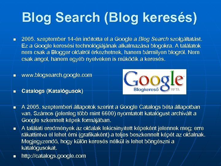 Blog Search (Blog keresés) n 2005. szeptember 14 -én indította el a Google a