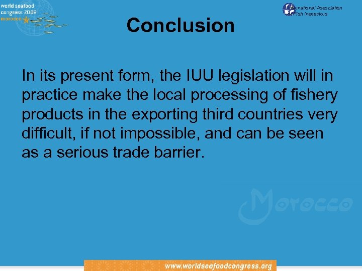 Conclusion International Association of Fish Inspectors In its present form, the IUU legislation will