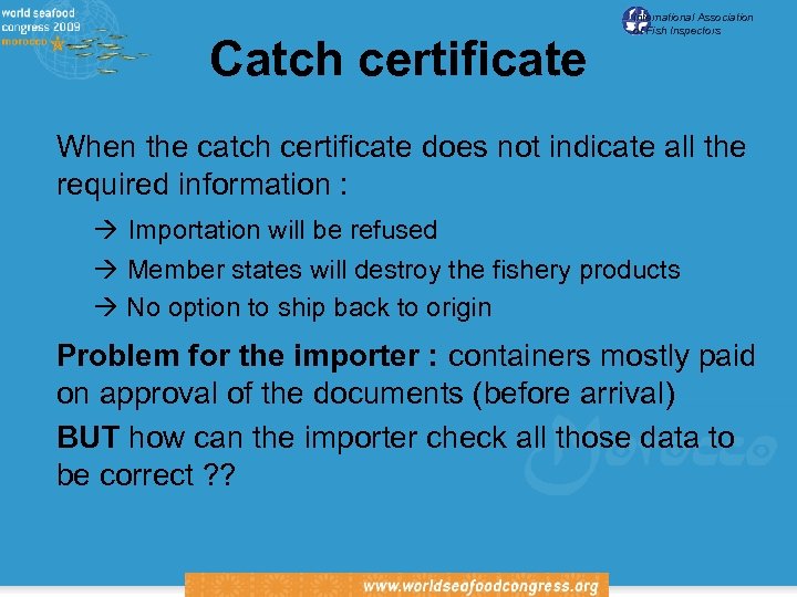 Catch certificate International Association of Fish Inspectors When the catch certificate does not indicate