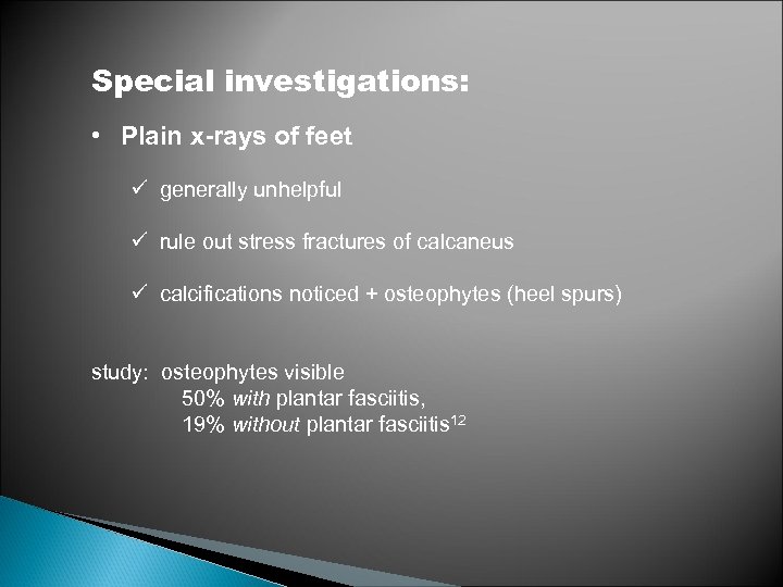 Special investigations: • Plain x-rays of feet ü generally unhelpful ü rule out stress