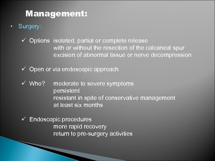 • Management: Surgery: ü Options isolated, partial or complete release with or without