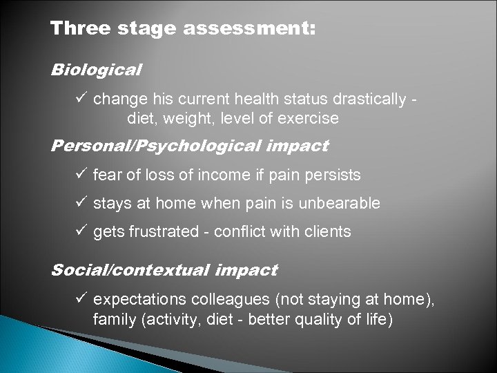 Three stage assessment: Biological ü change his current health status drastically - diet, weight,