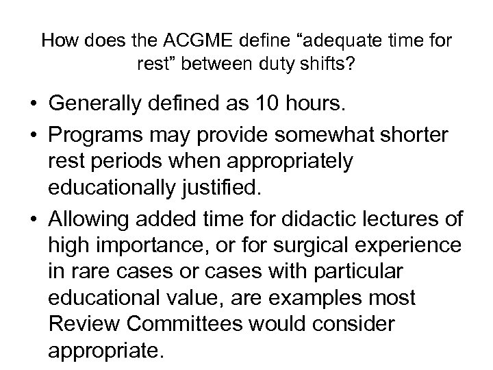 How does the ACGME define “adequate time for rest” between duty shifts? • Generally