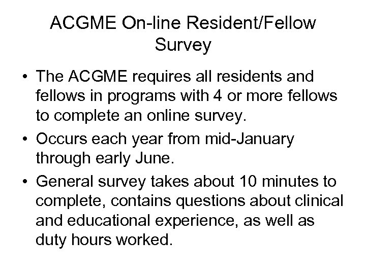 ACGME On-line Resident/Fellow Survey • The ACGME requires all residents and fellows in programs