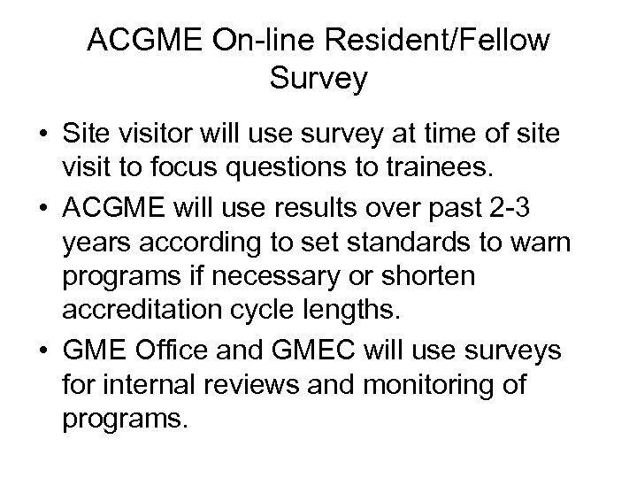 ACGME On-line Resident/Fellow Survey • Site visitor will use survey at time of site