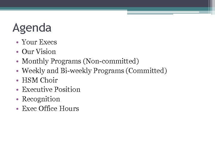 Agenda • • Your Execs Our Vision Monthly Programs (Non-committed) Weekly and Bi-weekly Programs