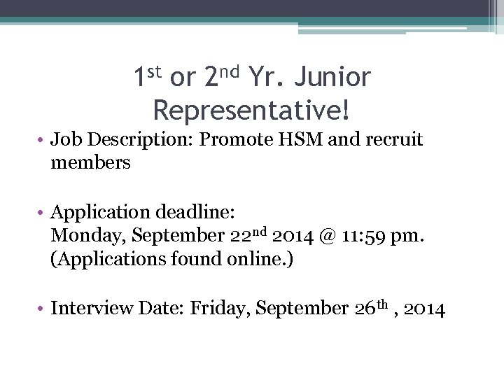1 st or 2 nd Yr. Junior Representative! • Job Description: Promote HSM and