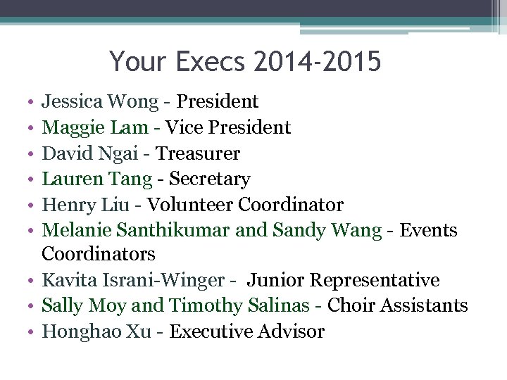 Your Execs 2014 -2015 • • • Jessica Wong - President Maggie Lam -