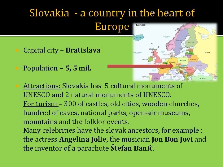 Slovakia - a country in the heart of Europe Capital city – Bratislava Population