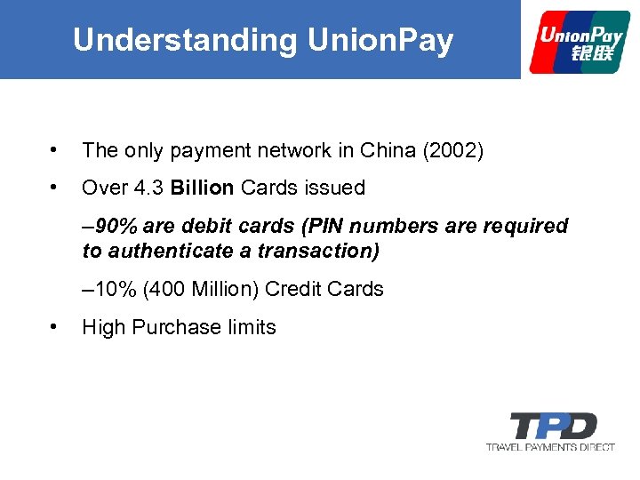 Understanding Union. Pay • The only payment network in China (2002) • Over 4.