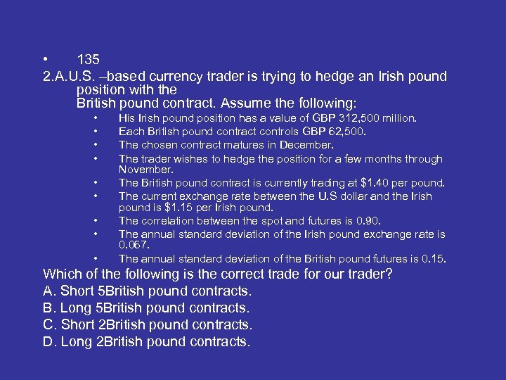  • 135 2. A. U. S. –based currency trader is trying to hedge