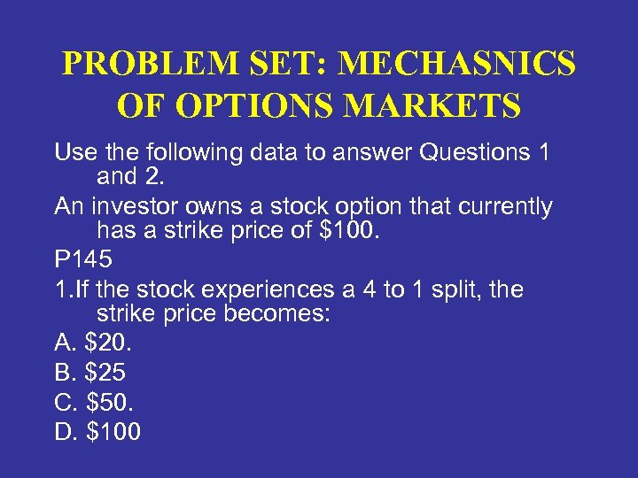 PROBLEM SET: MECHASNICS OF OPTIONS MARKETS Use the following data to answer Questions 1