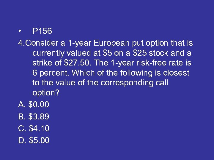  • P 156 4. Consider a 1 -year European put option that is