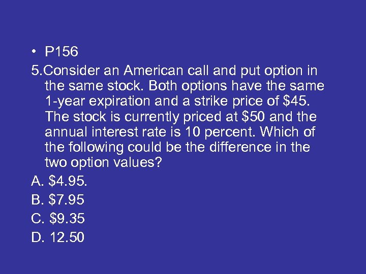  • P 156 5. Consider an American call and put option in the