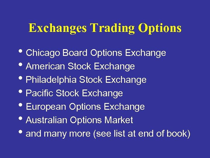 Exchanges Trading Options • Chicago Board Options Exchange • American Stock Exchange • Philadelphia