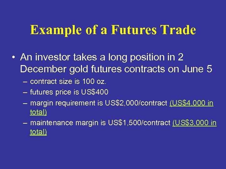 Example of a Futures Trade • An investor takes a long position in 2