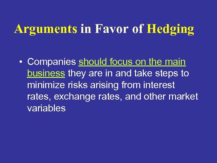 Arguments in Favor of Hedging • Companies should focus on the main business they