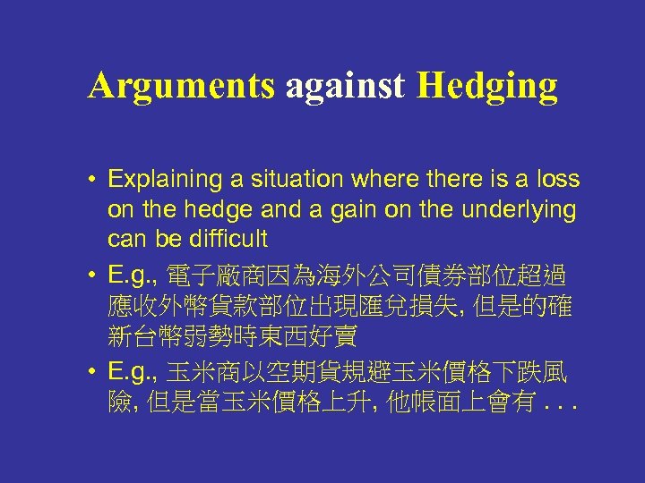 Arguments against Hedging • Explaining a situation where there is a loss on the