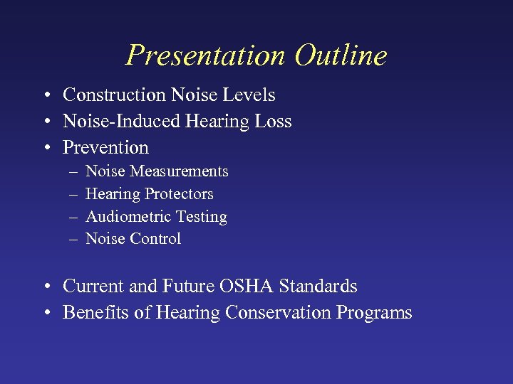Presentation Outline • Construction Noise Levels • Noise-Induced Hearing Loss • Prevention – –