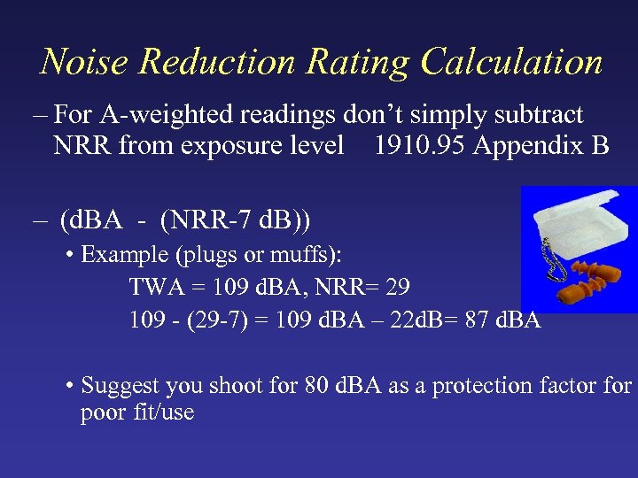 Noise Reduction Rating Calculation – For A-weighted readings don’t simply subtract NRR from exposure