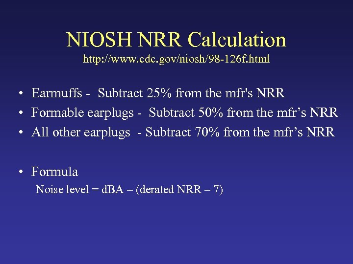 NIOSH NRR Calculation http: //www. cdc. gov/niosh/98 -126 f. html • Earmuffs - Subtract