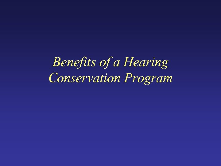 Benefits of a Hearing Conservation Program 