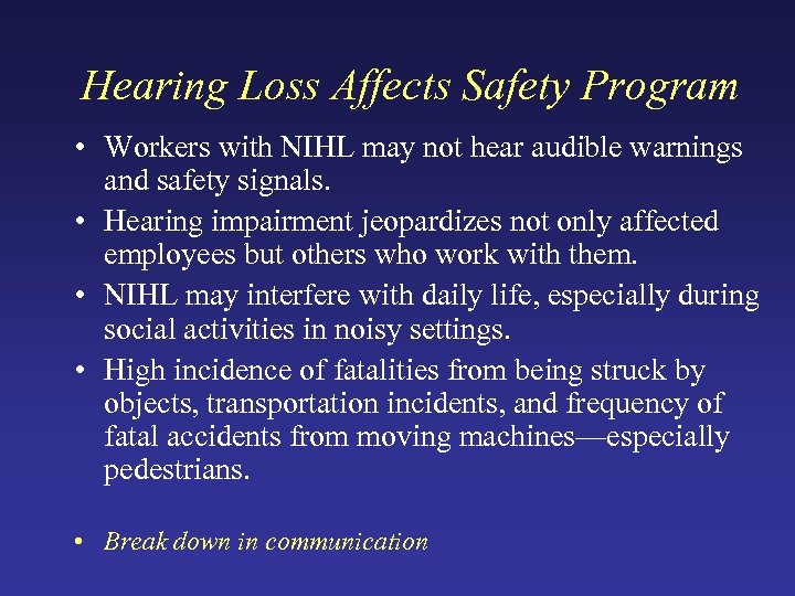 Hearing Loss Affects Safety Program • Workers with NIHL may not hear audible warnings