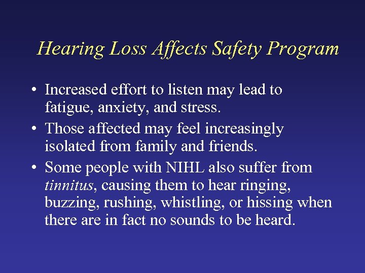 Hearing Loss Affects Safety Program • Increased effort to listen may lead to fatigue,
