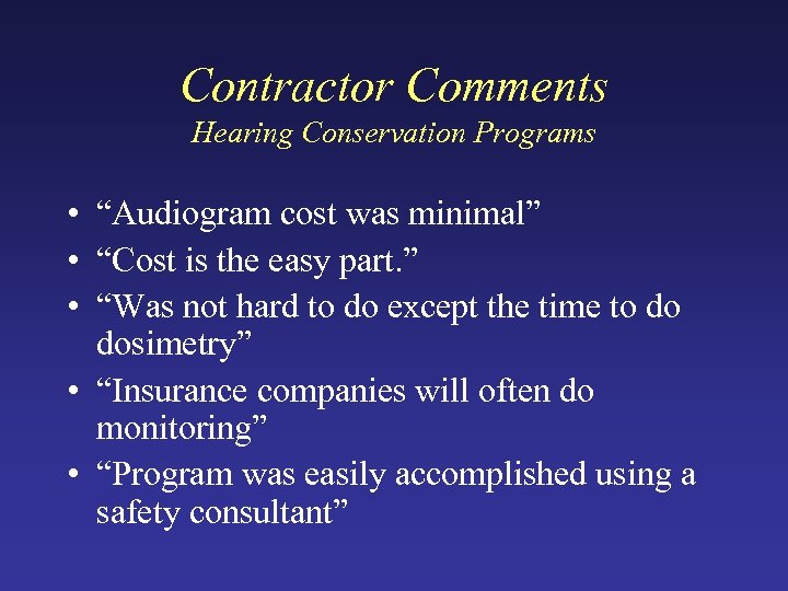 Contractor Comments Hearing Conservation Programs • “Audiogram cost was minimal” • “Cost is the