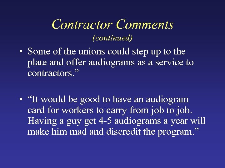 Contractor Comments (continued) • Some of the unions could step up to the plate