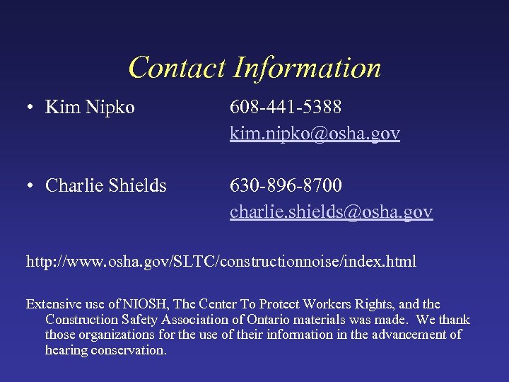Contact Information • Kim Nipko 608 -441 -5388 kim. nipko@osha. gov • Charlie Shields