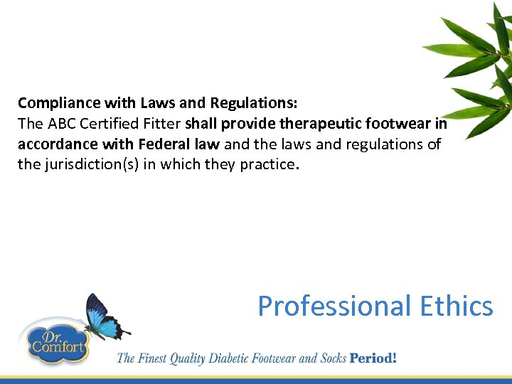 Compliance with Laws and Regulations: The ABC Certified Fitter shall provide therapeutic footwear in