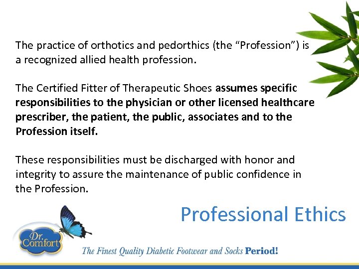 The practice of orthotics and pedorthics (the “Profession”) is a recognized allied health profession.