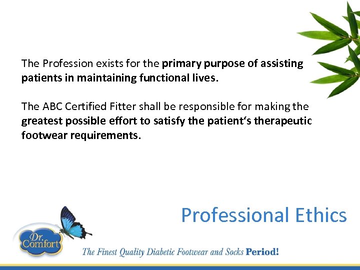 The Profession exists for the primary purpose of assisting patients in maintaining functional lives.