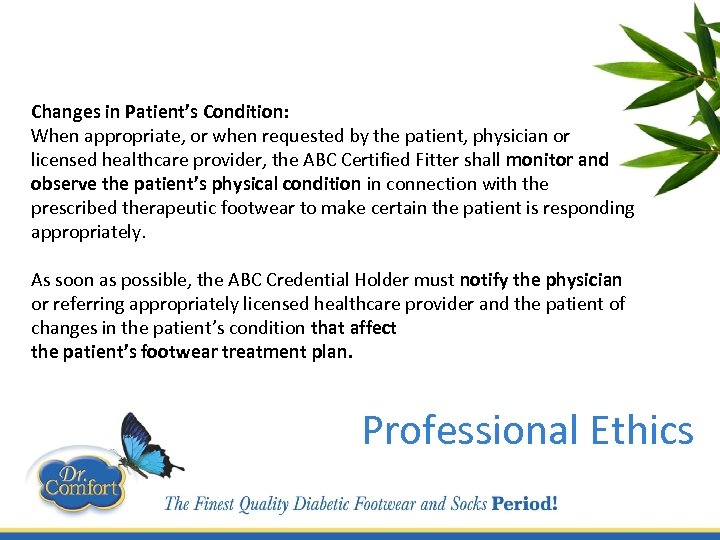 Changes in Patient’s Condition: When appropriate, or when requested by the patient, physician or