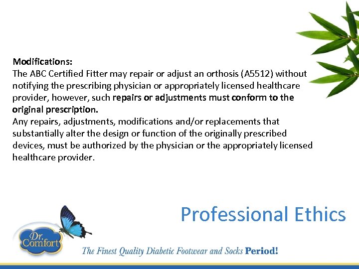 Modifications: The ABC Certified Fitter may repair or adjust an orthosis (A 5512) without