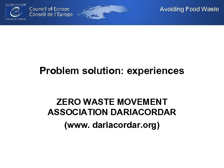 Avoiding Food Waste Problem solution: experiences ZERO WASTE MOVEMENT ASSOCIATION DARIACORDAR (www. dariacordar. org)