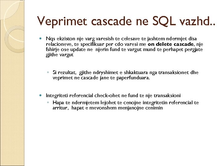 Veprimet cascade ne SQL vazhd. . Nqs ekziston nje varg varesish te celesave te