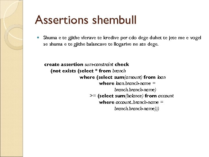 Assertions shembull Shuma e te gjithe vlerave te kredive per cdo dege duhet te