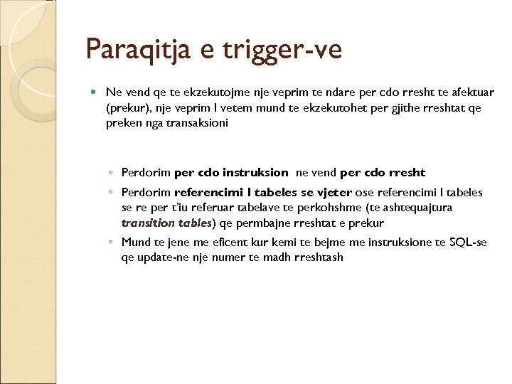 Paraqitja e trigger-ve Ne vend qe te ekzekutojme nje veprim te ndare per cdo