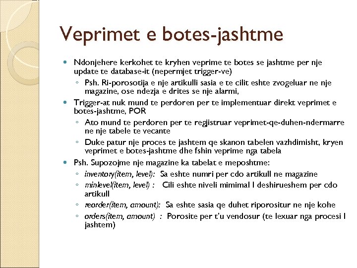 Veprimet e botes-jashtme Ndonjehere kerkohet te kryhen veprime te botes se jashtme per nje