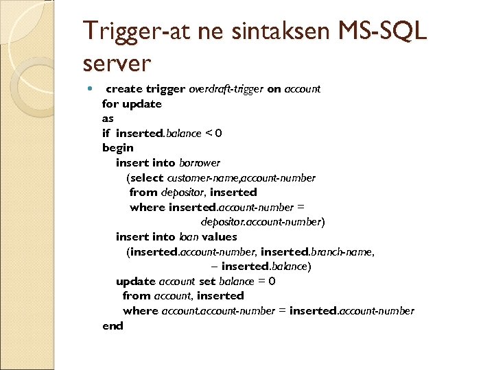 Trigger-at ne sintaksen MS-SQL server create trigger overdraft-trigger on account for update as if