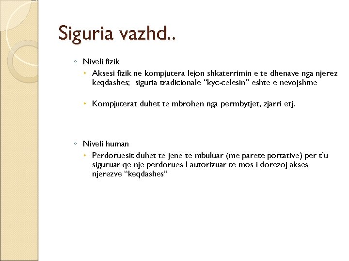 Siguria vazhd. . ◦ Niveli fizik Aksesi fizik ne kompjutera lejon shkaterrimin e te