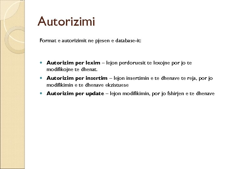 Autorizimi Format e autorizimit ne pjesen e database-it: Autorizim per lexim – lejon perdoruesit