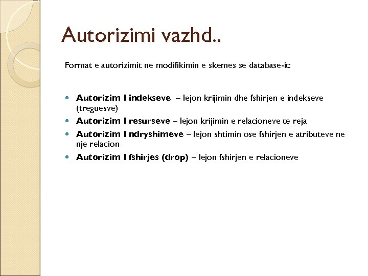 Autorizimi vazhd. . Format e autorizimit ne modifikimin e skemes se database-it: Autorizim I