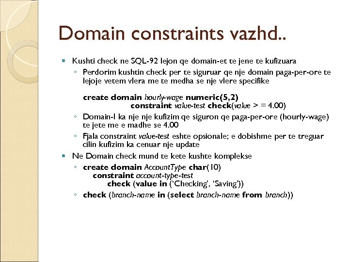 Domain constraints vazhd. . Kushti check ne SQL-92 lejon qe domain-et te jene te