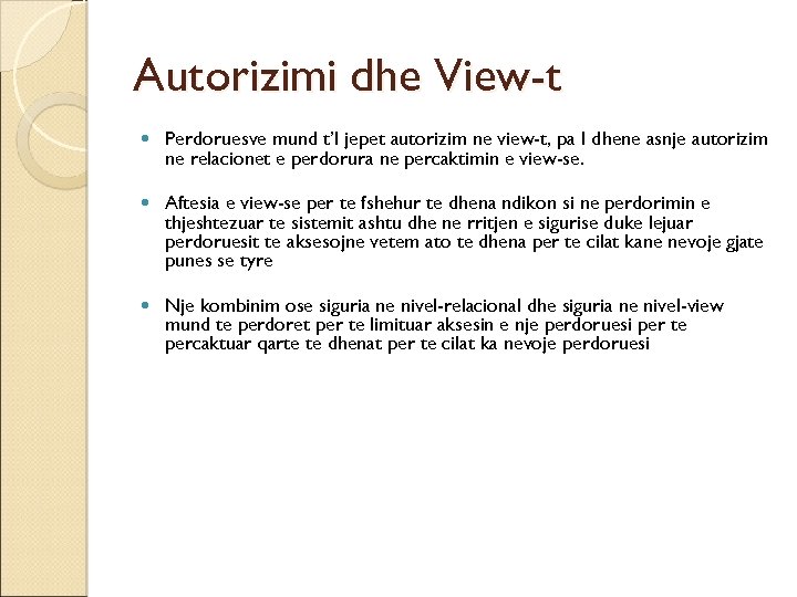 Autorizimi dhe View-t Perdoruesve mund t’I jepet autorizim ne view-t, pa I dhene asnje