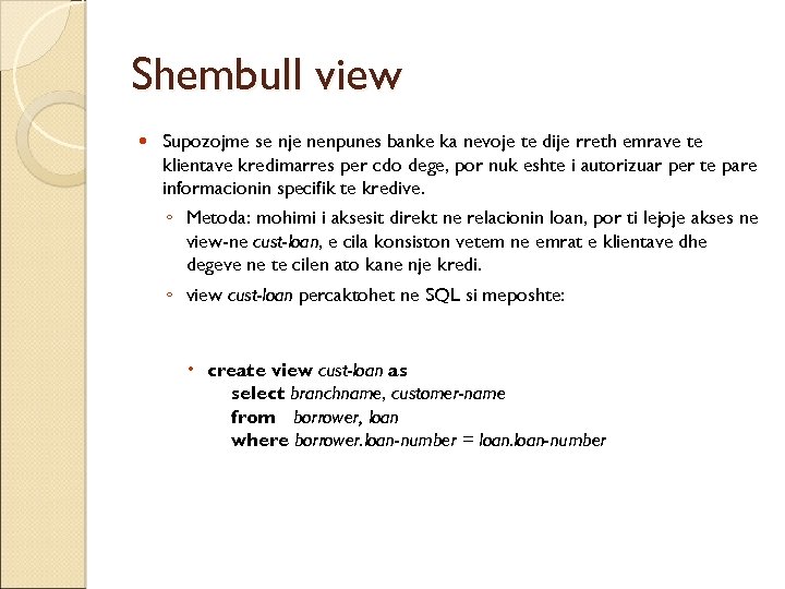 Shembull view Supozojme se nje nenpunes banke ka nevoje te dije rreth emrave te