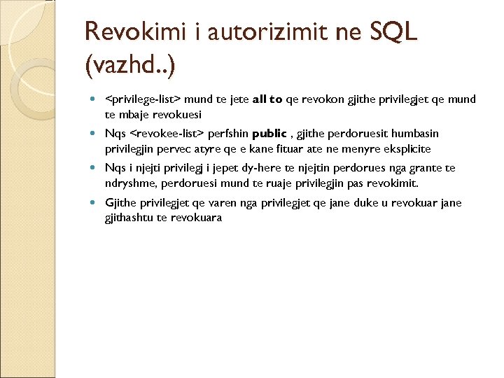 Revokimi i autorizimit ne SQL (vazhd. . ) <privilege-list> mund te jete all to