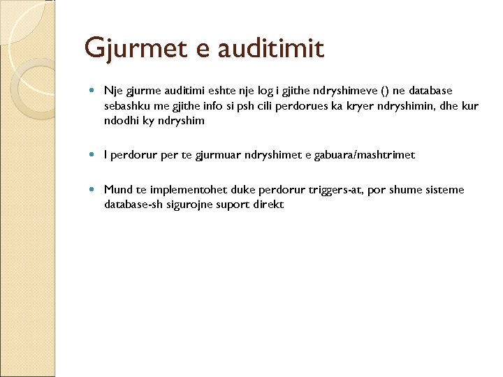 Gjurmet e auditimit Nje gjurme auditimi eshte nje log i gjithe ndryshimeve () ne